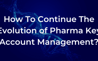 How To Continue The Evolution Of Pharma Strategic Account Management?