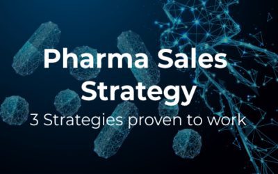 Pharma Sales Strategy – here are 3 strategies that are proven to work