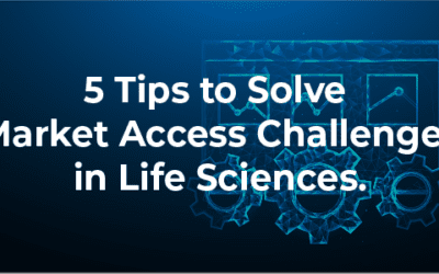 5 Tips To Solve Market Access Challenges In Life Sciences