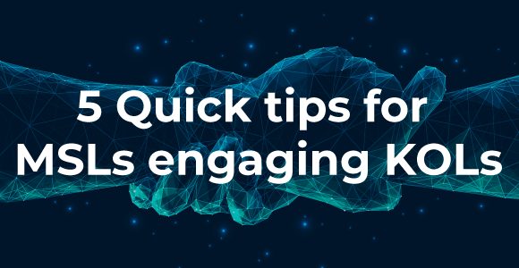5 Quick Tips for MSL When Engaging KOLs
